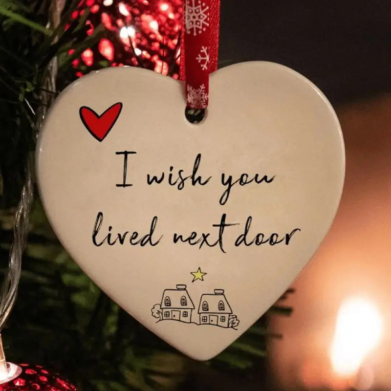 I Wish You Lived Next Door Ornament